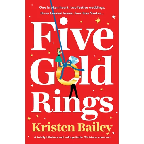 Five Gold Rings: A totally hilarious and unforgettable Christmas rom-com