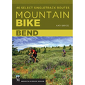 Mountain Bike: Bend: 46 Select Singletrack Routes