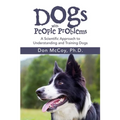 Dogs with People Problems: A Scientific Approach to Understand and Training Dogs