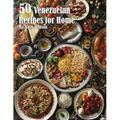 50 Venezuelan Recipes for Home