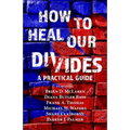 How to Heal Our Divides: A Practical Guide
