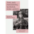 The Jael Finishing School for Ladies: Etiquette for Dangerous Women