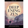 Deepening Zen: The Long Maturation, book two