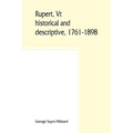 Rupert, Vt.; historical and descriptive, 1761-1898