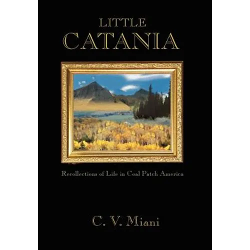 Little Catania: Recollections of Life in Coal Patch America