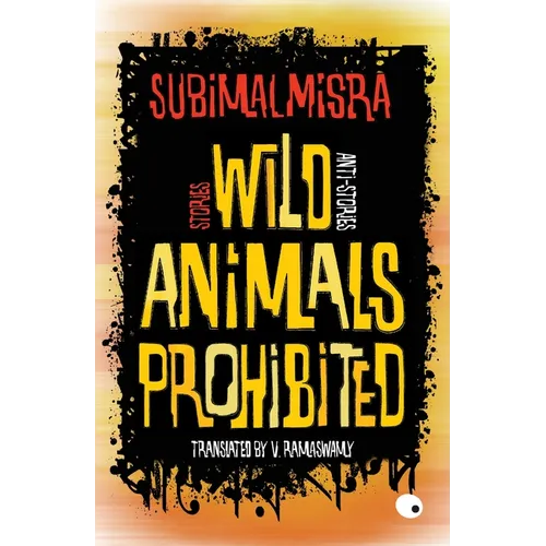 Wild Animals Prohibited: Stories, Anti-Stories