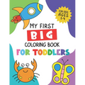 My First Big Coloring Book for Toddlers: For Kids Ages 1-4, Learn Numbers, Letters, Shapes, Animals, Fruits, Vegetables and more (Preschool)