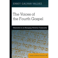 The Voices of the Fourth Gospel: Characters in an Emerging Christian Community