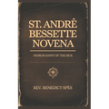 St.Andre Bessette Novena: Patron Saint of the Sick