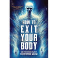 How To Exit Your Body and Other Strange Tales