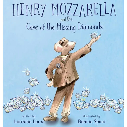 Henry Mozzarella and the Case of the Missing Diamonds: A Funny Mystery to Spark the Curiosity of Children Aged 6 to 8