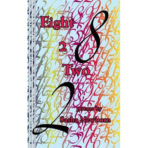 Eight 2 Two: Poems by Sasha Newborn