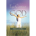 Making Eye Contact with God: A Weekly Devotional for Women