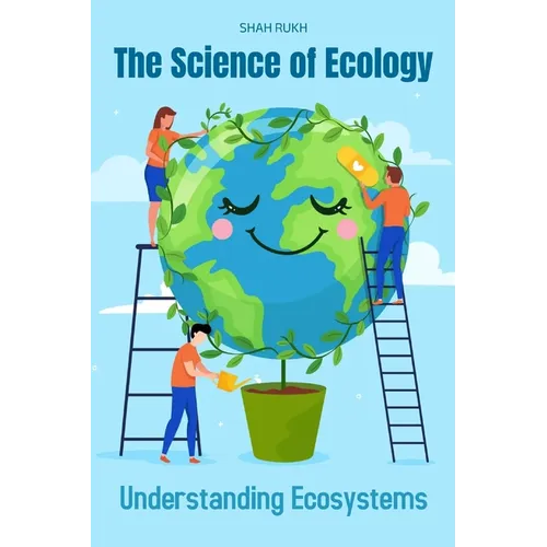 The Science of Ecology: Understanding Ecosystems - Paperback