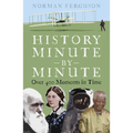 History Minute by Minute: Over 400 Moments in Time