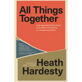 All Things Together: How Apprenticeship to Jesus Is the Way of Flourishing in a Fragmented World