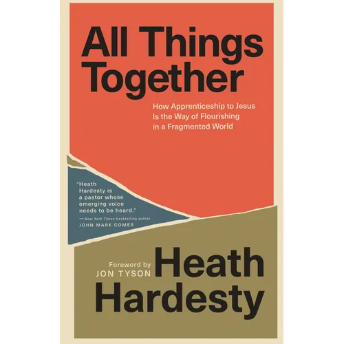 All Things Together: How Apprenticeship to Jesus Is the Way of Flourishing in a Fragmented World