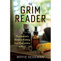 The Grim Reader: A Pharmacist's Guide to Putting Your Characters in Peril