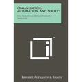 Organization, Automation, And Society: The Scientific Revolution In Industry