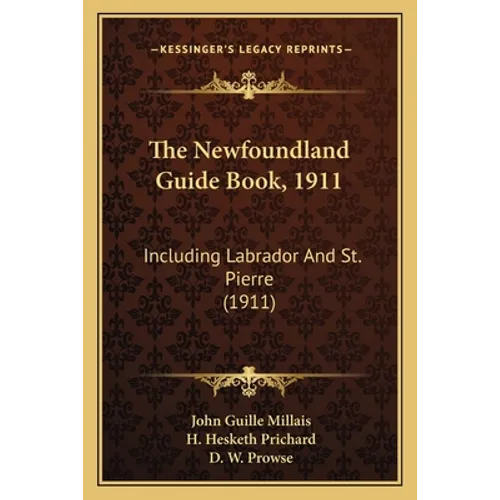 The Newfoundland Guide Book, 1911: Including Labrador And St. Pierre (1911)