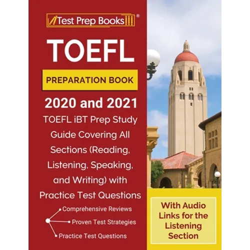 TOEFL Preparation Book 2020 and 2021: TOEFL iBT Prep Study Guide Covering All Sections (Reading, Listening, Speaking, and Writing) with Practice Test