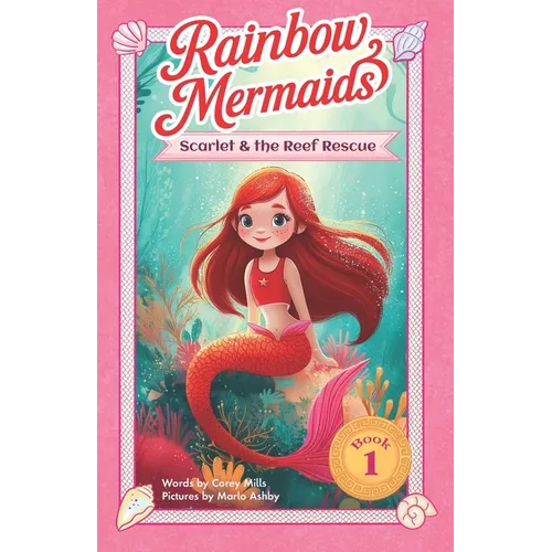 Scarlet and the Reef Rescue: A sparkly, underwater adventure series for kids 6-10