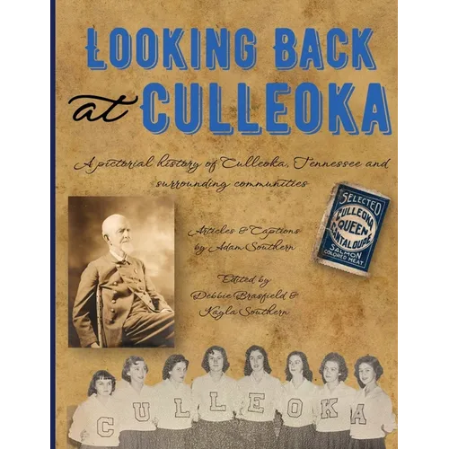 Looking Back at Culleoka: A pictorial history of Culleoka, Tennessee and surrounding communities