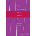 Reading Contemporary African American Drama: Fragments of History, Fragments of Self