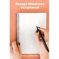 Dosage Dilemmas Deciphered: A Problem-Solving Approach to Pharmaceutical Calculations and Clinical Applications