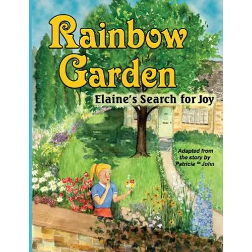 Rainbow Garden: Elaine's Search for Joy