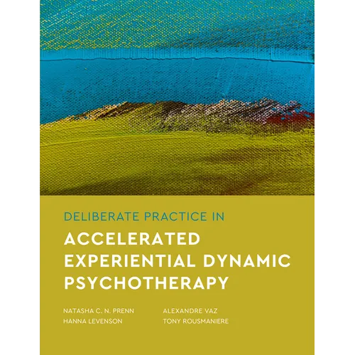 Deliberate Practice in Accelerated Experiential Dynamic Psychotherapy