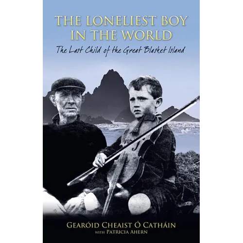 The Loneliest Boy in the World: The Last Child of the Great Blasket Island