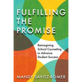 Fulfilling the Promise: Reimagining School Counseling to Advance Student Success