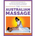 The Australian Massage: A step by step resource to Australian massage, a powerful ally in your healthcare regime