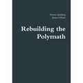 Rebuilding the Polymath