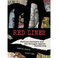 Red Lines: Political Cartoons and the Struggle Against Censorship