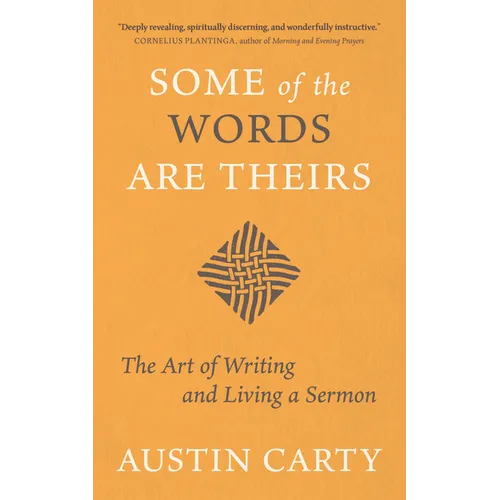 Some of the Words Are Theirs: The Art of Writing and Living a Sermon