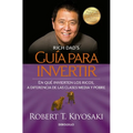 Guía Para Invertir / Rich Dad's Guide to Investing = Rich Dad's Guide to Investing