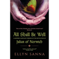 All Shall Be Well: A Modern-Language Version of the Revelation of Julian of Norwich