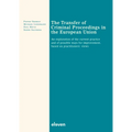The Transfer of Criminal Proceedings in the European Union: An Exploration of the Current Practice and of Possible Ways for Improvement, Based on Prac