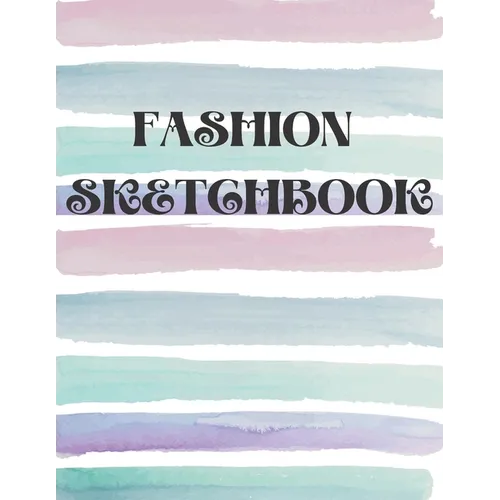 Fashion Sketchbook: Book for Fashion Designers with Figure Templates