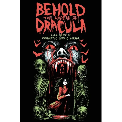 Behold the Undead of Dracula: Lurid Tales of Cinematic Gothic Horror