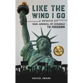 Like the Wind I Go: A memoir of Iran, America, my struggle to freedom