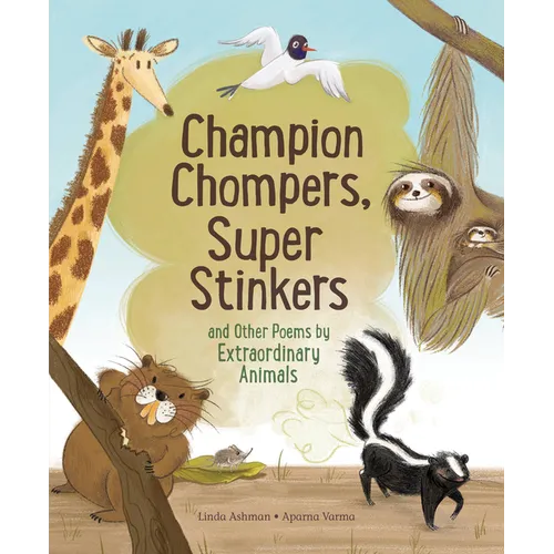 Champion Chompers, Super Stinkers and Other Poems by Extraordinary Animals