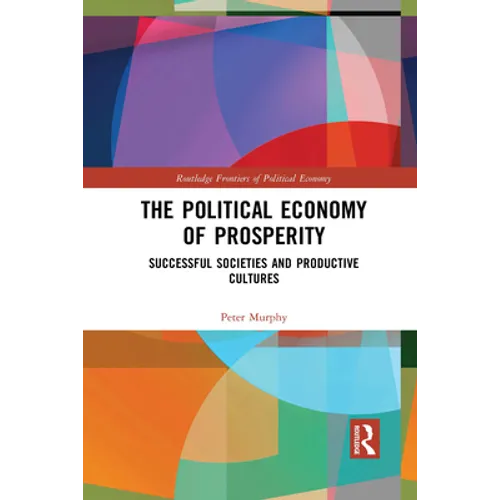 The Political Economy of Prosperity: Successful Societies and Productive Cultures