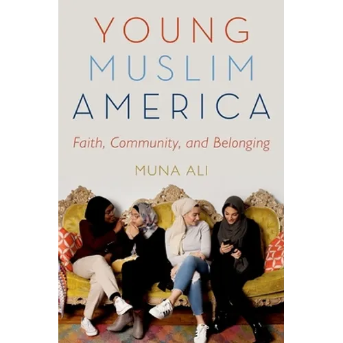 Young Muslim America: Faith, Community, and Belonging - Hardcover
