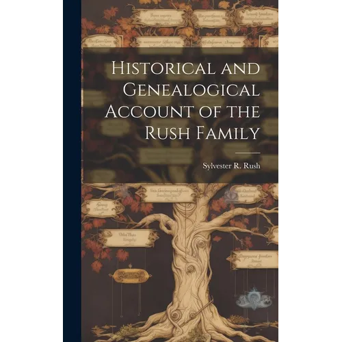 Historical and Genealogical Account of the Rush Family