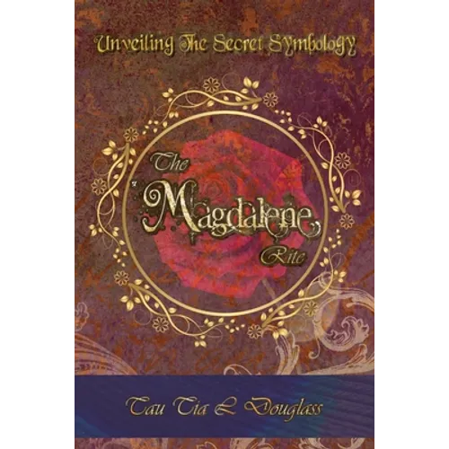 The Magdalene Rite: Unveiling The Secret Symbolism