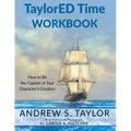 Taylored Time Workbook: How to Be the Captain of Your Character's Creation