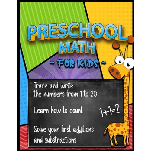 Preschool Math for Kids (Workbook Age 3+): Learning numbers by tracing and writing, Learning counting, Learning addition and substraction, Homeschooli